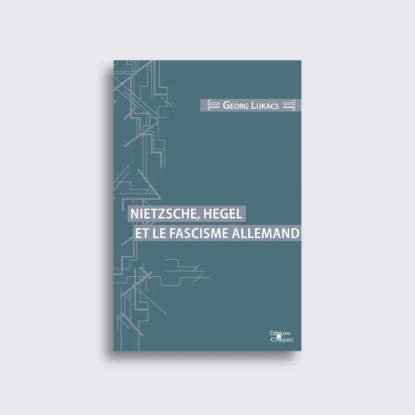 Nietzsche, Hegel Nietzsche, Hegel et le fascisme allemand